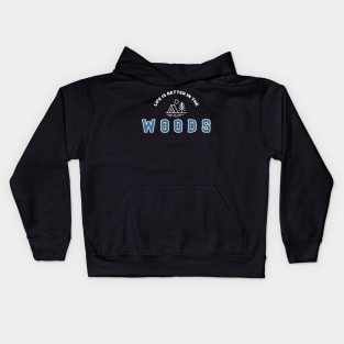 Life Is Better In The Woods Camping Kids Hoodie